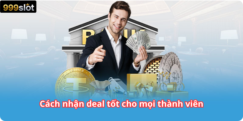 Cách nhận deal tốt cho mọi thành viên