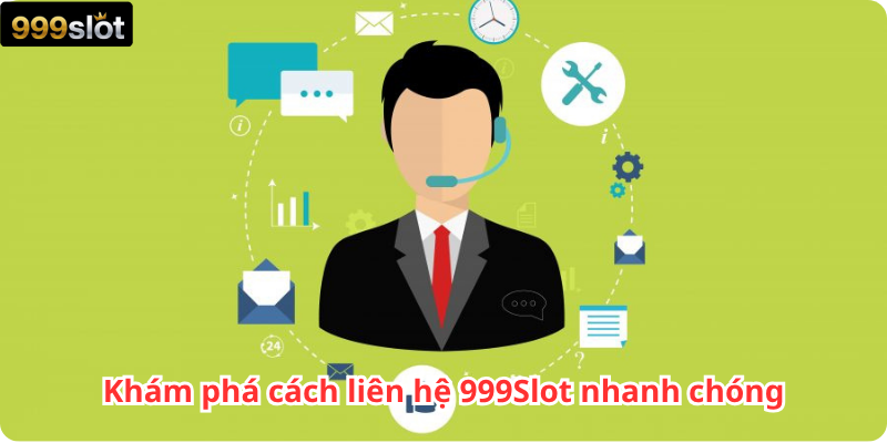 Khám phá cách liên hệ 999Slot nhanh chóng