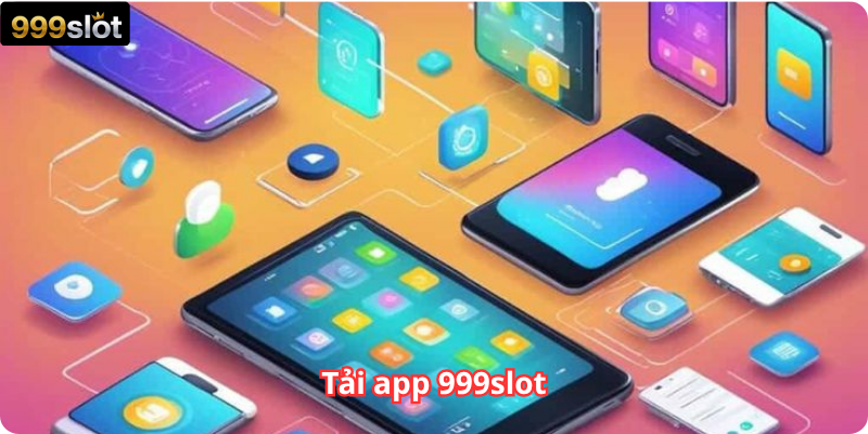 Tải app 999slot