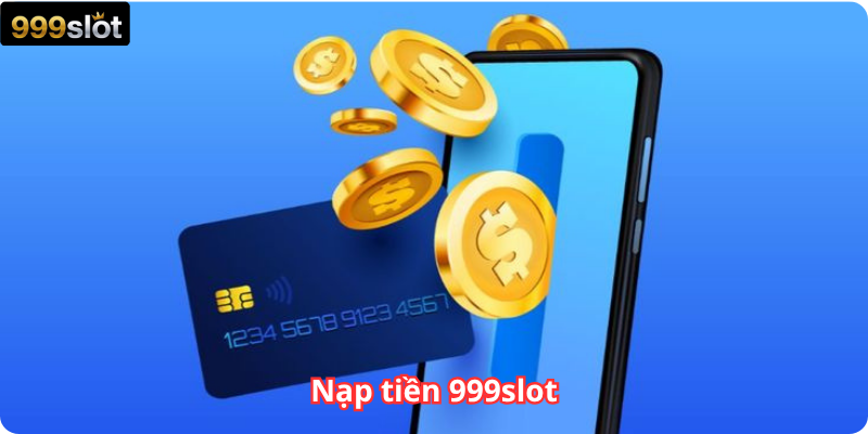 Nạp tiền 999slot