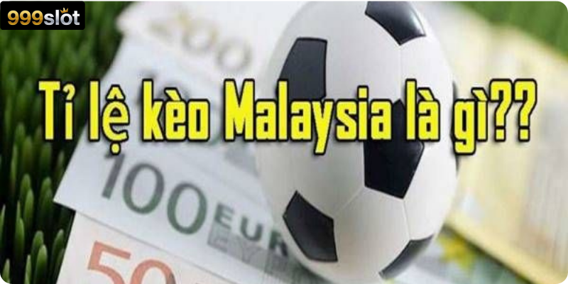 Tỷ lệ kèo Malaysia là gì