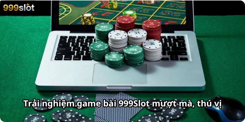 Trải nghiệm game bài 999Slot mượt mà, thú vị