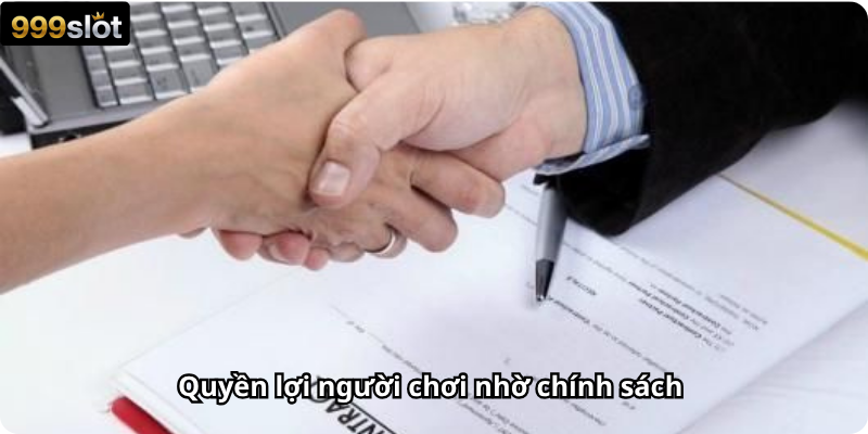 Quyền lợi người chơi nhờ chính sách