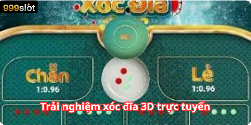Trải nghiệm xóc đĩa 3D trực tuyến 