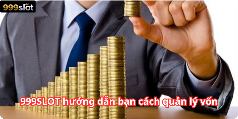 999SLOT hướng dẫn bạn cách quản lý vốn