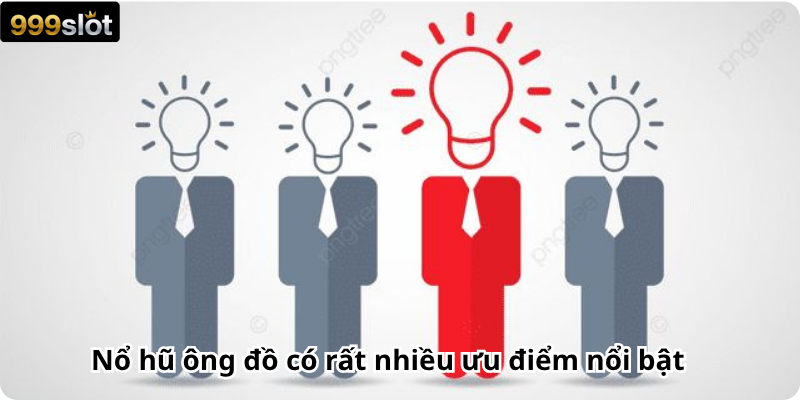 Nổ hũ ông đồ có rất nhiều ưu điểm nổi bật